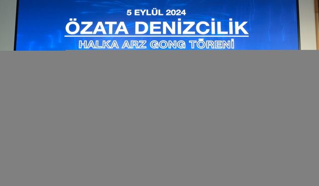 Borsa İstanbul'da gong Özata Denizcilik için çaldı