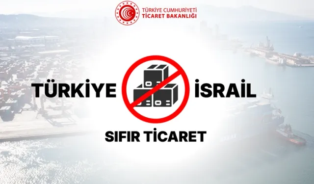 İsrail ile ticareti durdurma sürecine kapsamlı rapor