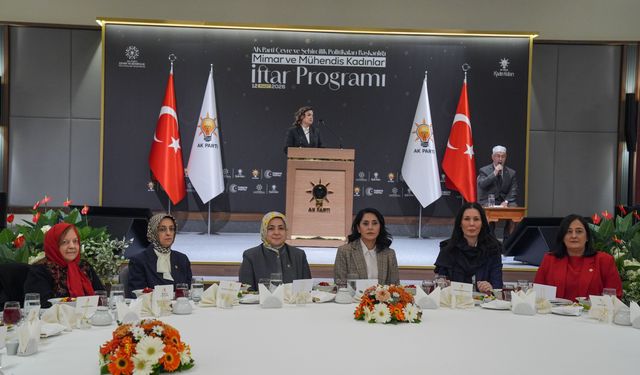 AK Parti'de 'Mimar ve Mühendis Kadınlar İftar Programı' düzenlendi