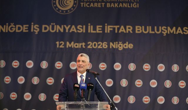 Ticaret Bakanı Bolat 'Niğde İş Dünyasıyla İftar Buluşması' programında konuştu: