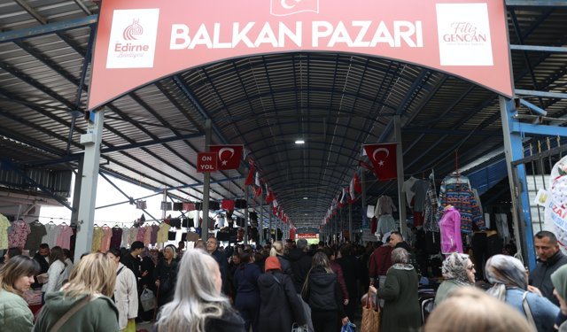 Edirne'nin uluslararası 'sosyete pazarı' kapılarını yeniden açtı