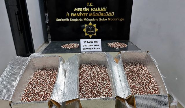 Mersin'de uyuşturucu operasyonunda 317 bin 285 sentetik ecza hapı ele geçirildi