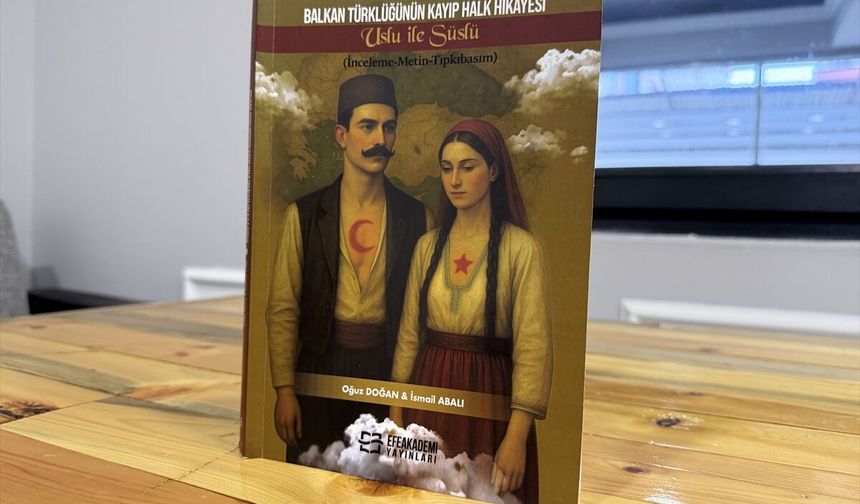 Balkan Türklerinin 113 yıllık kayıp hikayesi 'Uslu ile Süslü' kitap olarak basıldı