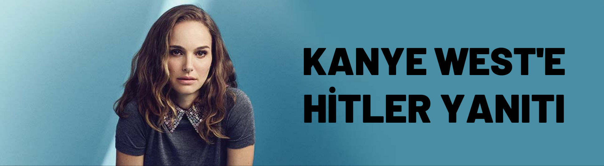 Natalie Portman'dan Kanye West'e Hitler yanıtı
